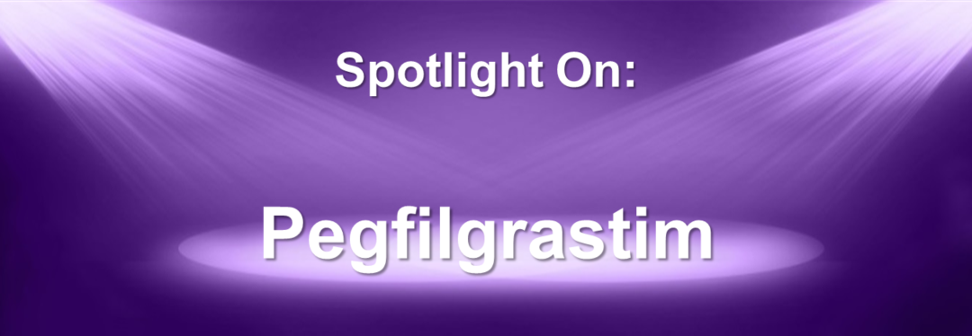 Spotlight On: Neulasta® (pegfilgrastim) / Fulphila® (pegfilgrastim-jmdb) / Udenyca® (pegfilgrastim-cbqv) / Ziextenzo® (pegfilgrastim-bmez) / Nyvepria®(pegfilgrastim-apgf) / Fylnetra™ (pegfilgrastim-apgf) / Stimufend® (pegfilgrastim-fpgk)